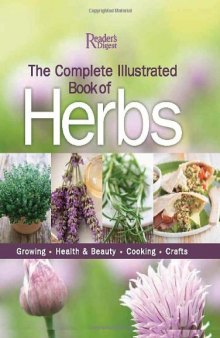 The Complete Illustrated Book of Herbs: Growing, Health and Beauty, Cooking, Crafts
