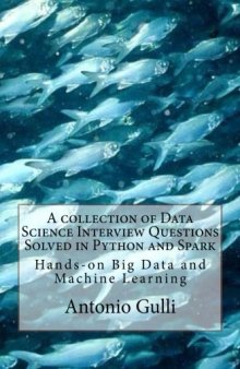 A collection of Data Science Interview Questions Solved in Python and Spark: Hands-on Big Data and Machine Learning
