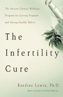 The infertility cure: The ancient Chinese wellness program for getting pregnant and having healthy babies
