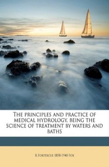 The principles and practice of medical hydrology, being the science of treatment by waters and baths