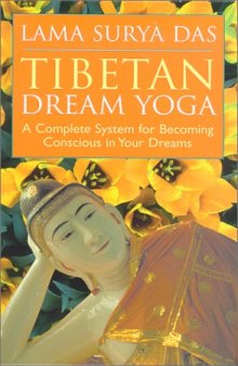 Tibetan Dream Yoga: A Complete System for Becoming Conscious in Your Dreams