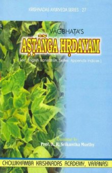 V agbhata's Ast anga hrdayam : text, English translation, notes, appendix, and indices