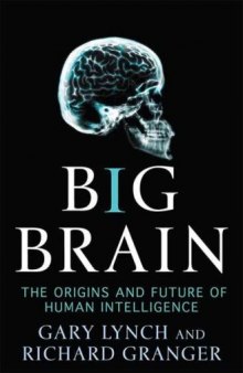 Big Brain. Origins and Future of Human Intelligence