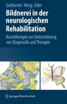 Bildnerei in der neurologischen Rehabilitation: Kunsttherapie zur Unterstutzung von Diagnostik und Therapie (German Edition)