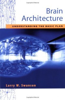Brain Architecture. Understanding the Basic Plan