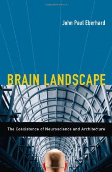 Brain Landscape The Coexistence of Neuroscience and Architecture