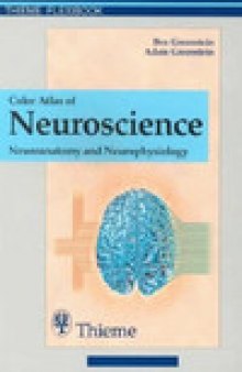 Color Atlas of Neuroscience: Neuroanatomy and Neurophysiology