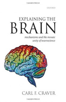 Explaining the Brain: Mechanisms and the Mosaic Unity of Neuroscience