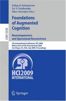 Foundations of Augmented Cognition. Neuroergonomics and Operational Neuroscience: 5th International Conference, FAC 2009 Held as Part of HCI International 2009 San Diego, CA, USA, July 19-24, 2009 Proceedings