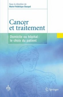 Cancer et traitement: Domicile ou hôpital: le choix du patient (Psycho-Oncologie)
