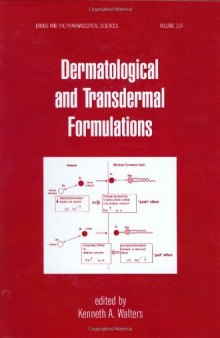Dermatological and Transdermal Formulations (Drugs and the Pharmaceutical Sciences: a Series of Textbooks and Monographs)