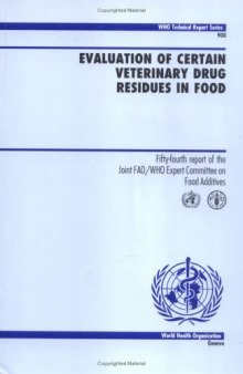 Evaluation of Certain Veterinary Drug Residues in Food: Fifty-Fourth Report of the Joint Fao Who Expert Committee on Food Additvives (Who Technical Report Series)