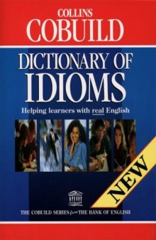 Collins COBUILD Dictionary of Idioms: Helping learners with real English