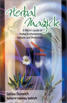 Herbal Magick: A Witch's Guide to Herbal Folklore and Enchantments