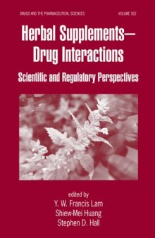 Herbal Supplements-Drug Interactions: Scientific and Regulatory Perspectives (Drugs and the Pharmaceutical Sciences)