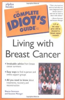 THE COMPLETE IDIOT'S GUIDE TO LIVING WITH BREAST CANCER