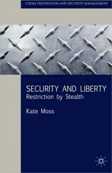 Security and Liberty: Restriction by Stealth (Crime Prevention and Security Management)