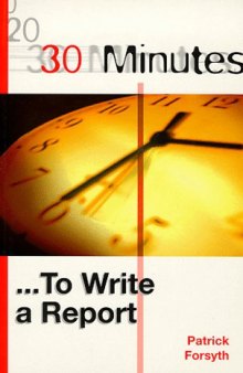 30 Minutes to Write a Report (30 Minutes Series)