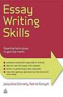 Essay writing skills : essential techniques to gain top marks