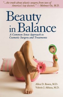 Beauty in Balance: A Common Sense Approach to Plastic Surgery & Treatments-Less Is More