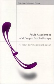 Adult Attachment and Couple Psychotherapy: The 'Secure Base' in Practice and Research