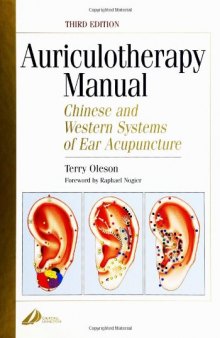 Auriculotherapy Manual: Chinese and Western Systems of Ear Acupuncture, Third Edition