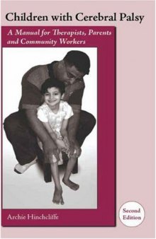 Children With Cerebral Palsy: A Manual for Therapists, Parents and Community Workers, 2nd Edition (Children with Cerebral Palsy: A Manual for Therapists, Parents,)