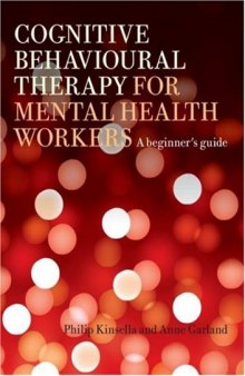 Cognitive Behavioural Therapy for Mental Health Workers: A Beginner's Guide