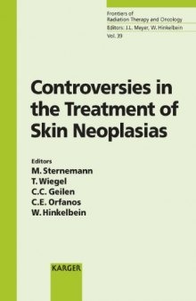 Controversies in the Treatment of Skin Neoplasias: 8th International Symposium on Special Aspects of Radiotherapy, Berlin, September 2004 (Frontiers of Radiation Therapy and Oncology)