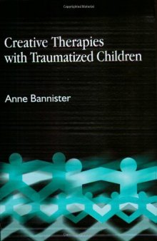 Creative Therapies With Traumatized Children