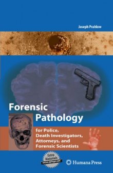 Forensic Pathology for Police, Death Investigators, Attorneys, and Forensic Scientists