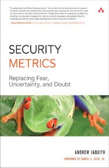 Security Metrics. Replacing Fear, Uncertainty, and Doubt