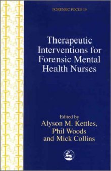 Therapeutic Interventions for Forensic Mental Health Nurses (Forensic Focus, 19)