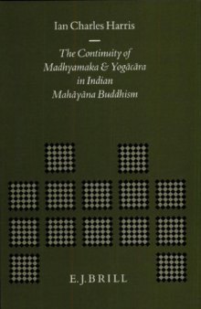 The Continuity of Madhyamaka and Yogacara in Indian Mahayana Buddhism (Brill's Indological Library)