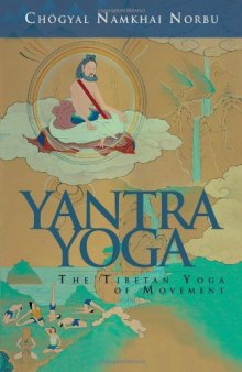 Yantra Yoga: The Tibetan Yoga of Movement