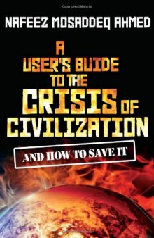 A User's Guide to the Crisis of Civilisation: And How to Save it