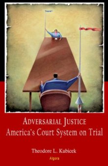 Adversarial Justice: America's Court System on Trial