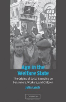 Age in the Welfare State: The Origins of Social Spending on Pensioners, Workers, and Children