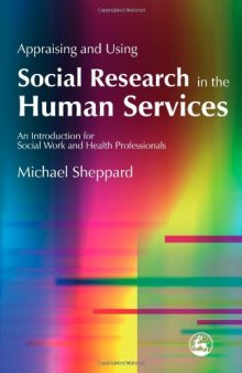 Appraising And Using Social Research In The Human Services: An Introduction For Social Work And Health Professionals