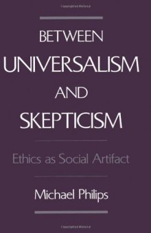 Between Universalism and Skepticism: Ethics as Social Artifact