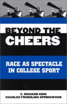 Beyond the Cheers: Race As Spectacle in College Sport (S U N Y Series on Sport, Culture, and Social Relations)