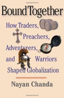 Bound Together: How Traders, Preachers, Adventurers, and Warriors Shaped Globalization