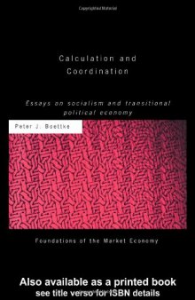 Calculation and Coordination: Essays on Socialism and Transitional Political Economy (Foundations Fo the Market Economy)