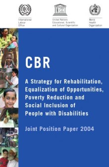 CBR: A Strategy for Rehabilitation, Equalization of Opportunities, Poverty Reduction and Social Inclusion of People with Disabilities (Joint Position Paper 2004)
