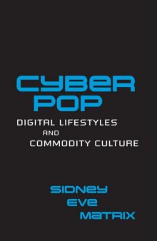 Cyberpop: digital lifestyles and commodity culture