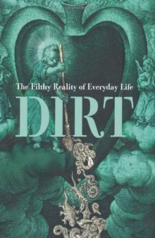 Dirt: The Filthy Reality of Everyday Life
