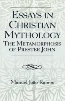 Essays in Christian Mythology - The metamorphoses of Prester John