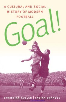 Goal! : A Cultural and Social History of Modern Football
