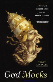 God Mocks : A History of Religious Satire from the Hebrew Prophets to Stephen Colbert