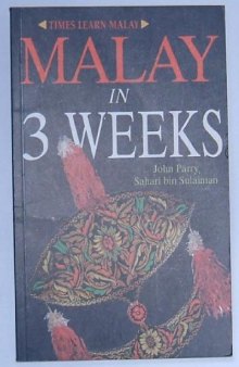 Malay in Three Weeks: Introduction to Modern Colloquial Malay  